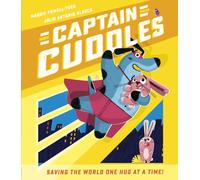 Captain Cuddles : Saving the World One Hug at a Time!