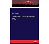Captain Cuellar's Adventures in Connacht and Ulster: A.D. 1588
