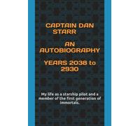 CAPTAIN DAN STARR AN AUTOBIOGRAPHY YEARS 2038 to 2930