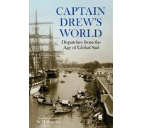 Captain Drew's World : Dispatches from the Age of Global Sail
