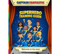 Captain Fantastic - Superhero Training Guide: 3-Way Magic Colouring Book