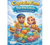 Captain Finn - The Big Catch: A Story & Coloring Book About Sharing, Kindness, and Helping Others (Ocean Friends Adventures Coloring Story Books for Kids)