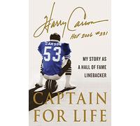 Captain for Life: My Story as a Hall of Fame Linebacker