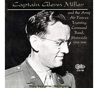 Captain Glenn Miller - Forces Training Command Band 1943 - 1944 [European Import]