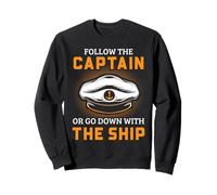 Captain Go Down with the Ship Nautical Humor Graphic Sweatshirt