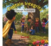 Captain Integrity: Book #5: "Courage To Do Right"