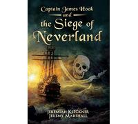Captain James Hook and the Siege of Neverland: Volume 2