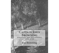 Captain John Browning: Ancestors and Descendants 1255-1799