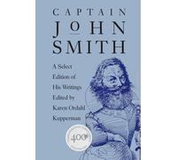 Captain John Smith: A Select Edition of His Writings (Published by the Omohundro Institute of Early American History and Culture and the University of North Carolina Press)