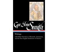 Captain John Smith: Writings (LOA #171): with Other Narratives of the Roanoke, Jamestown, and the First English Settlement of America (Library of America)