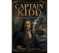 Captain Kidd: The Privateer Branded a Pirate (Legends of Piracy)