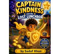 Captain Kindness and the Lost Lunchbox: A Superhero Story About Kindness, Courage, and Friendship