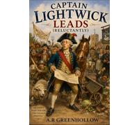 Captain Lightwick Leads (reluctantly) (The Captain Lightwick Chronicals)