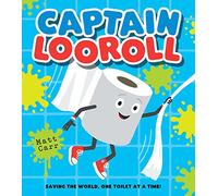 Captain Looroll: Meet an unlikely loo roll superhero in this funny new illustrated picture book for children!