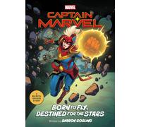 Captain Marvel: Born to Fly, Destined for the Stars : A Marvel Origin Story