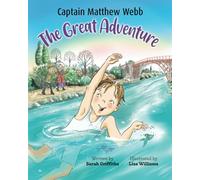Captain Matthew Webb The Great Adventure