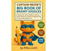 CAPTAIN MEOW'S BIG BOOK OF BRAINY GIGGLES: Packed with Jokes, Riddles, Coloring, Brain Teasers & Creative Challenges for Curious Kids Aged 6-10