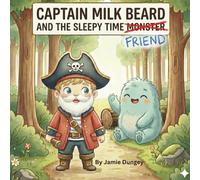 Captain Milk Beard and the Sleepy Time Friend