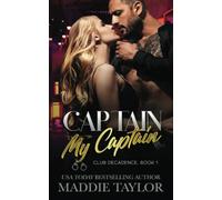 Captain My Captain: Club Decadence, Book 1