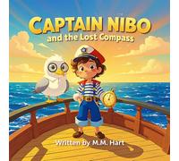 Captain Nibo and the Lost Compass: A Whimsical Children’s Adventure About Courage, Faith, and Finding the True Way Home (Captain Nibo Adventures)