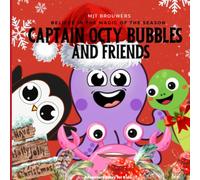 Captain Octy Bubbles And Friends - Believe In The Magic Of The Season: A Holiday Bedtime Story for Children