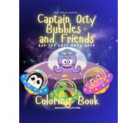 Captain Octy Bubbles And Friends - The Lost Moon Rock: A Beautifully Illustrated Adventure That Inspires Curiosity and Courage - Coloring Book for Kids and Adult