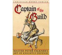 Captain of the Guild: Master Peter Falkner's Art of Knightly Defense