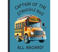 Captain of the Struggle Bus: All Aboard!: Humorous Composititon Style Notebook/Journal