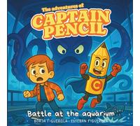 Captain Pencil: Battle at the aquarium (The Adventures of Captain Pencil)