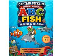 Captain Pickles Training Mission: Fish ABC Tracing & Coloring Workbook (Level 1): ABC Tracing & Coloring Workbook for Kids Ages 2-4 | Uppercase ... Readiness (Training Mission Series)