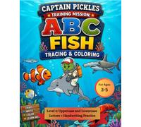 Captain Pickles Training Mission: Fish ABC Tracing & Coloring Workbook (Level 2): Uppercase & Lowercase ABC Tracing, Coloring & Writing Workbook for ... Free Activities (Training Mission Series)