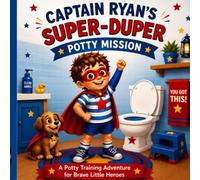 Captain Ryan's Super Duper Potty Mission Activity Book: A Fun Potty Training Activity Book for Toddlers with Games, Coloring, Rewards and Confidence-Building Activities