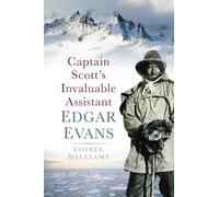 Captain Scott's Invaluable Assistant: Edgar Evans