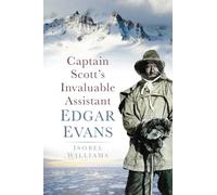 Captain Scott's Invaluable Assistant: Edgar Evans