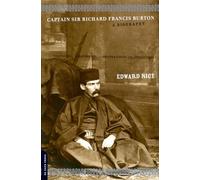 Captain Sir Richard Francis Burton: A Biography