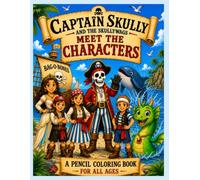 Captain Skully - Meet The Characters: A Companion Coloring Book for the Captain Skully and Skullywag Series