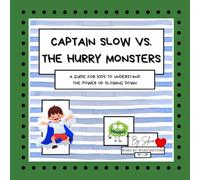 Captain Slow vs. The Hurry Monsters. A Guide for Kids to Understand the Power of Slowing Down.: A colorful book for children 3 to 8 year old to learn ... (Brave Hearts, Bright Minds Collection)