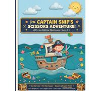 Captain Snip Scissors Adventure: Snip & Stick with Pirate Crew! A Cutting and Pasting Activity Book for Toddlers and Preschoolers