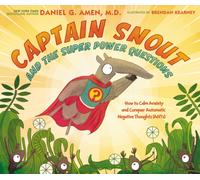 Captain Snout and the Super Power Questions : How to Calm Anxiety and Conquer Automatic Negative Thoughts (ANTs)