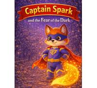 Captain Spark: and the Fear of the Dark