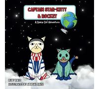 Captain Star-Kitty And Rocket: A Space Cat Adventure