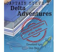 Captain Steve's Delta Adventures - Mystical Manatees of the Delta