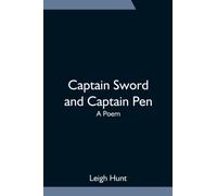 Captain Sword and Captain Pen; A Poem