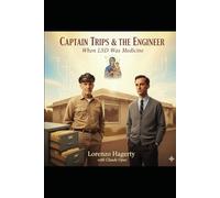 Captain Trips and the Engineer: When LSD Was Medicine