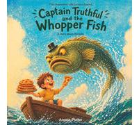 Captain Truthful and the Whopper Fish: A Story about Honesty (The Awesome Life Lesson Series)