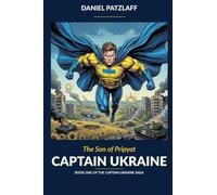 CAPTAIN UKRAINE: The Son of Pripyat (The Captain Ukraine Saga)