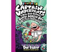 Captain Underpants #07: Captain Underpants and the Big, Bad Battle of the Bionic Booger Boy, Part 2 Colour edition