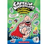 Captain Underpants: Sticker Book: over 250 stickers from the creator of Dog Man: The Official Sticker Book