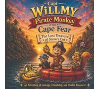 Captain Wilmy the Pirate Monkey of the Cape Fear: The Lost Treasure of Snow's Cut: 1