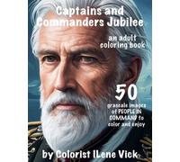 Captains and Commanders Jubilee: 50 Grayscale Images Of PEOPLE IN COMMAND To Color and Enjoy